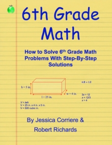 Image for 6th Grade Math - How to Solve 6th Grade Math Problems With Step-By-Step Directions