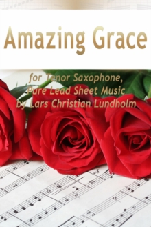 Image for Amazing Grace for Tenor Saxophone, Pure Lead Sheet Music by Lars Christian Lundholm