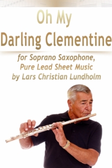 Image for Oh My Darling Clementine for Soprano Saxophone, Pure Lead Sheet Music by Lars Christian Lundholm