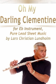 Image for Oh My Darling Clementine for Eb Instrument, Pure Lead Sheet Music by Lars Christian Lundholm