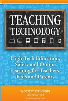 Image for Teaching Technology: High-Tech Education, Safety and Online Learning for Teachers, Kids and Parents