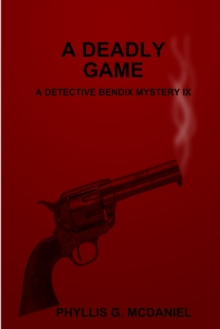 Image for A Deadly Game: A Detective Bendix Mystery IX