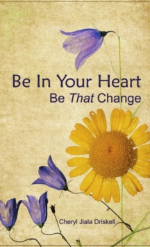 Image for Be in Your Heart - be That Change