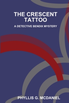 Image for THE Crescent Tattoo: A Detective Bendix Mystery