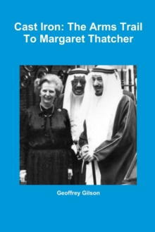 Image for Cast Iron: the Arms Trail to Margaret Thatcher