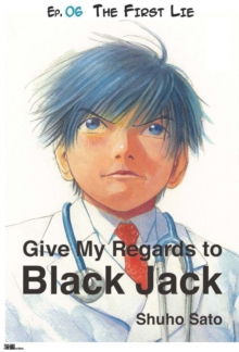 Image for Give My Regards to Black Jack - Ep.06 The First Lie (English version)