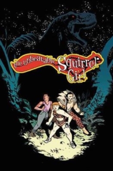 The Unbeatable Squirrel Girl Vol. 7: I’ve Been Waiting For A Squirrel Like You