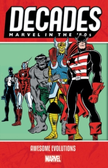 Decades: Marvel In The 80s - Awesome Evolutions