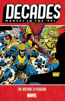 Image for Decades: Marvel In The 90s - The Mutant X-plosion