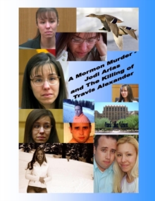 Image for A Mormon Murder - Jodi Arias and the Killing of Travis Alexander