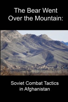 Image for The Bear Went Over the Mountain: Soviet Combat Tactics in Afghanistan