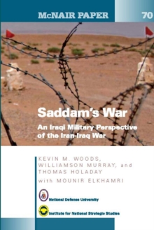Image for Saddam's War: An Iraqi Military Perspective of the Iran-Iraq War: An Iraqi Mililtary Perspective of the Iran-Iraq War (McNair Papers 70)