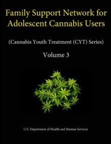 Image for Family Support Network for Adolescent Cannabis Users (Cannabis Youth Treatment (CYT) Series) - Volume 3