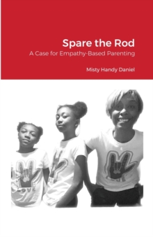 Image for Spare the Rod : A Case for Empathy-Based Parenting