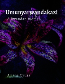Image for Umunyarwandakazi: A Rwandan Woman.