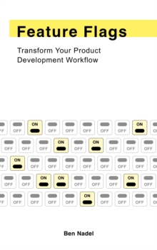 Image for Feature Flags : Transform Your Product Development Workflow: Transform Your Product Development Workflow