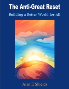 Image for Anti-Great Reset: Building a Better World for All