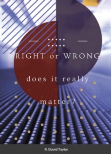 Image for Right or wrong: Does it really matter?