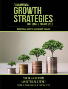 Image for Fundamental Growth Strategies for Small Businesses: A Practical Guide to Scaling and Thriving