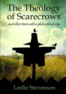 Image for The Theology of Scarecrows: and other stories with a philosophical edge