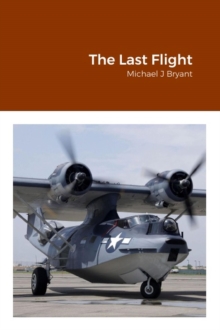 Image for The Last Flight : Michael J Bryant: Michael J Bryant
