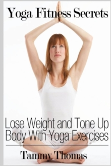 Image for Yoga Fitness Secrets: Lose Weight and Tone Up Body With Yoga Exercises