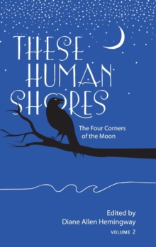 Image for These Human Shores : The Four Corners of the Moon