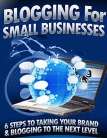 Image for Blogging for Small Businesses - 6 Steps to Taking Your Brand and Blog to the Next Level