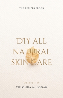 Image for DIY ALL NATURAL SKIN CARE THE RECIPES EBOOK