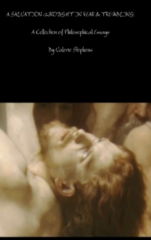 Image for A SALVATION WROUGHT IN FEAR & TREMBLING: A Collection of Philosophical Essays