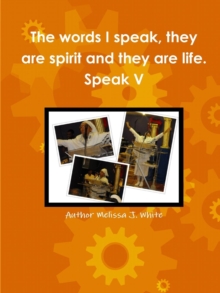 Image for The Words I Speak, They are Spirit and They are Life. Speak V