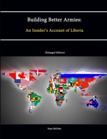 Image for Building Better Armies: an Insider's Account of Liberia