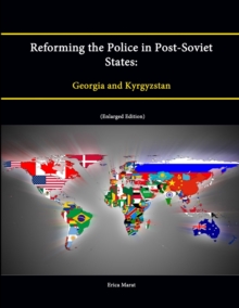 Image for Reforming the Police in Post-Soviet States: Georgia and Kyrgyzstan (Enlarged Edition)