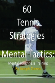 Image for 60 Tennis Strategies and Mental Tactics: Mental Toughness Training