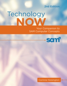 Image for Technology Now : Your Companion to SAM Computer Concepts, 2nd Edition