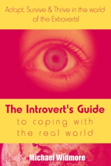 Image for Introvert's Guide To Coping With The Real World : Adapt, Survive & Thrive In The World Of The Extroverts!