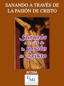 Image for Sanando a Traves De La Pasion De Cristo