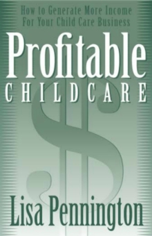 Image for Profitable Child Care, How to Generate More Income for Your Child Care Business
