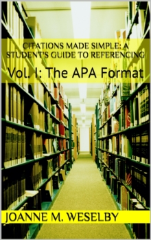 Image for Citations Made Simple: A Student's Guide to Easy Referencing, Vol I: The APA Format