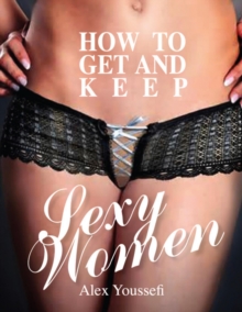 Image for How to Get and Keep Sexy Women