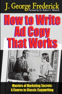Image for How To Write Ad Copy That Works - Masters Of Marketing Secrets: A Course In