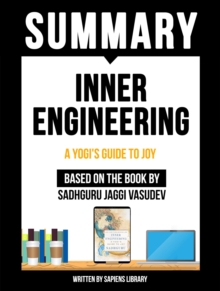 Image for Summary - Inner Engineering: A Yogi's Guide To Joy - Based On The Book By Sadhguru Jaggi Vasudev