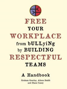 Image for Free Your Workplace from Bullying by Building Respectful Teams
