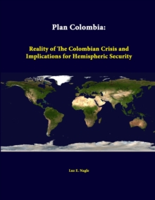 Image for Plan Colombia: Reality of the Colombian Crisis and Implications for Hemispheric Security