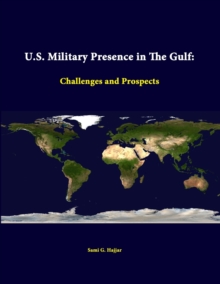Image for U.S. Military Presence in the Gulf: Challenges and Prospects