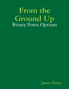 Image for From the Ground Up: Binary Forex Options