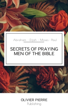 Image for SECRETS OF PRAYING MEN OF THE BIBLE