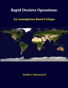 Image for Rapid Decisive Operations: an Assumptions-Based Critique