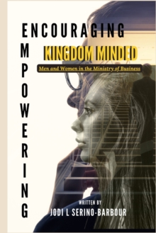 Image for Encouraging and Empowering Kingdom Minded Men and Women in the Ministry of Business