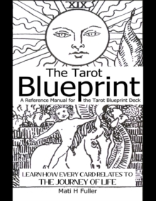 Image for Tarot Blueprint: Learn How Every Card Relates to the Journey of Life, a Reference Manual for the Tarot Blueprint Deck